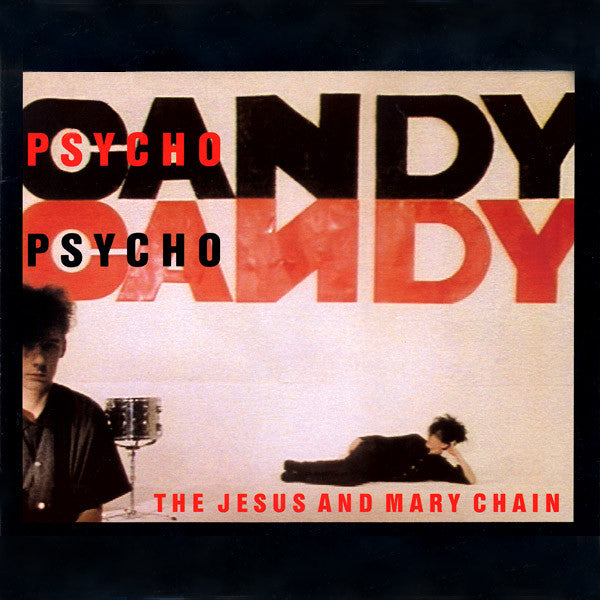 Jesus and Mary Chain - PsychoCandy 180g LP their classic 1985 debut