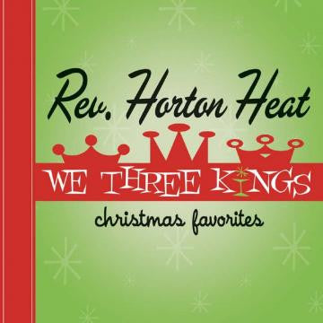 Rev Horton Heat - We Three Kings - Christmas Favorites on Green Vinyl