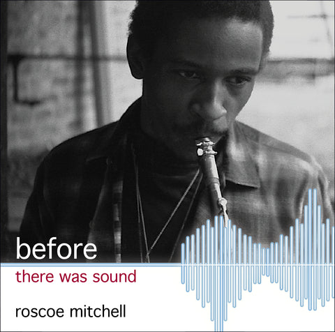 Roscoe Mitchell - Before There Was Sound