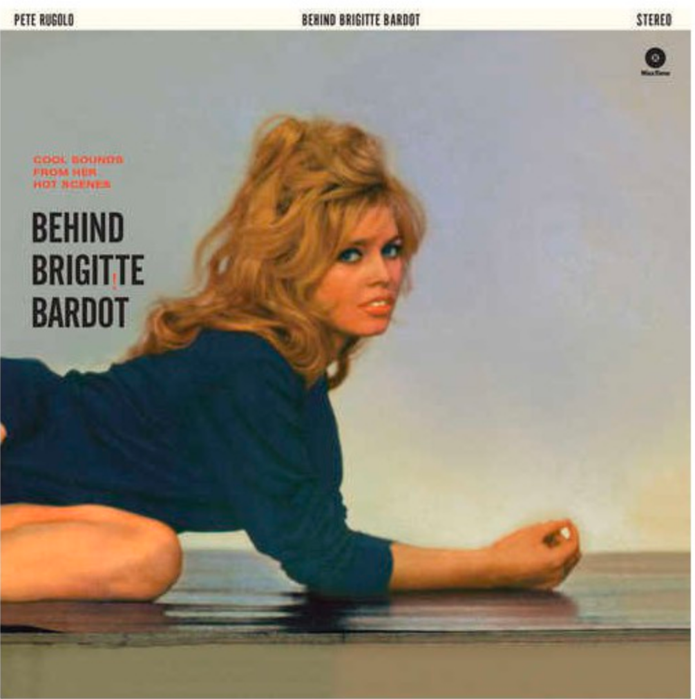 Pete Rugolo - Behind Brigitte Bardot - Music from her films