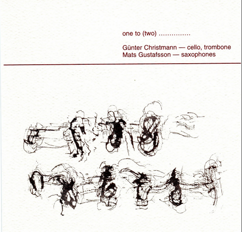 Gunter Christmann & Mats Gustafsson - One to (Two) Limited & Numbered