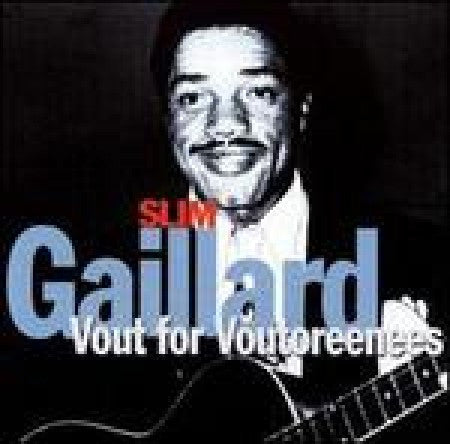 Slim Gaillard - Vout for Voutoreenees