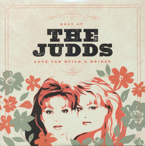 The Judds - Love Can Build a Bridge: The Best of The Judds