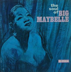 Big Maybelle - The Soul of Big Maybelle