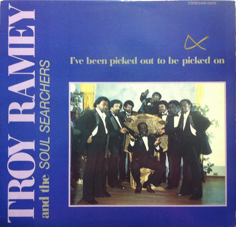 Troy Ramey & the Soul Searchers - I've Been Picked Out to be Picked On