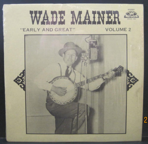 Wade Mainer - Early and Great Volume 2