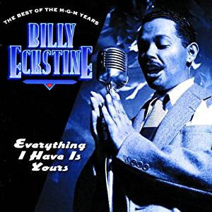 Billy Eckstine - Everything I Have Is Yours / The Best of The MGM Years