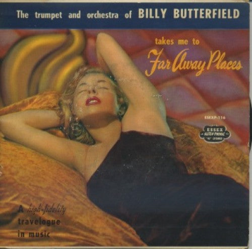 Billy Butterfield - Takes Me To Far Away Places/ Moonlight On The Ganges/South Sea Island Magic/ East Of The Sun/Costa Del Oro