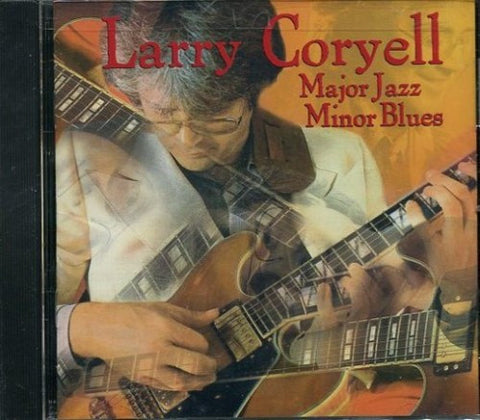 Larry Coryell - Major Jazz Minor Blues