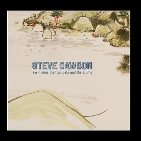 Steve Dawson - I Will Miss The Trumpets and the Drums