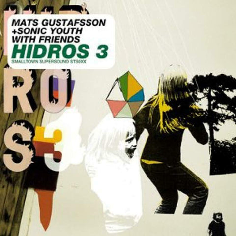 Mats Gustafsson with Sonic Youth & Friends - Hidros 3