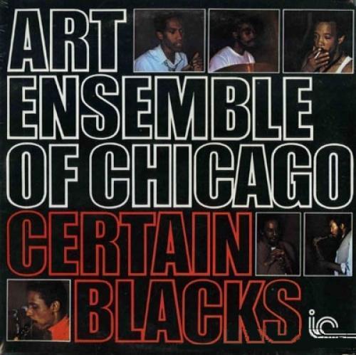 Art Ensemble of Chicago - Certain Blacks