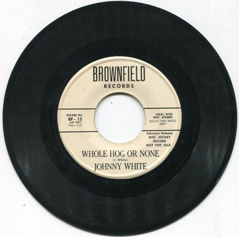 Johnny White - Whole Hog or None/ Don't Pity Me